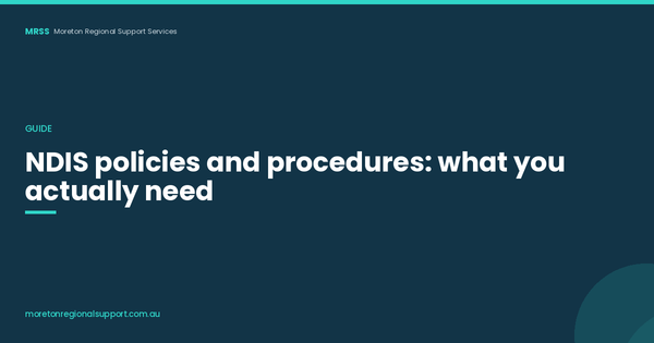 NDIS Policies and Procedures: What You Actually Need